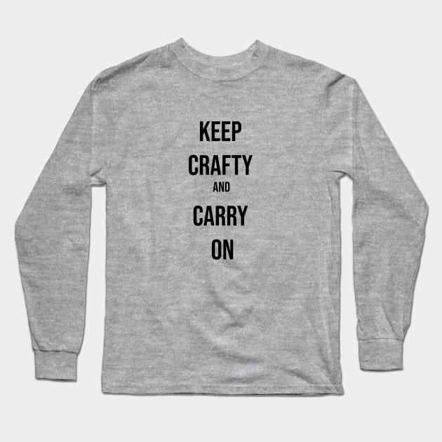 Keep Crafty and Carry On Long Sleeve T-Shirt by FlamingThreads